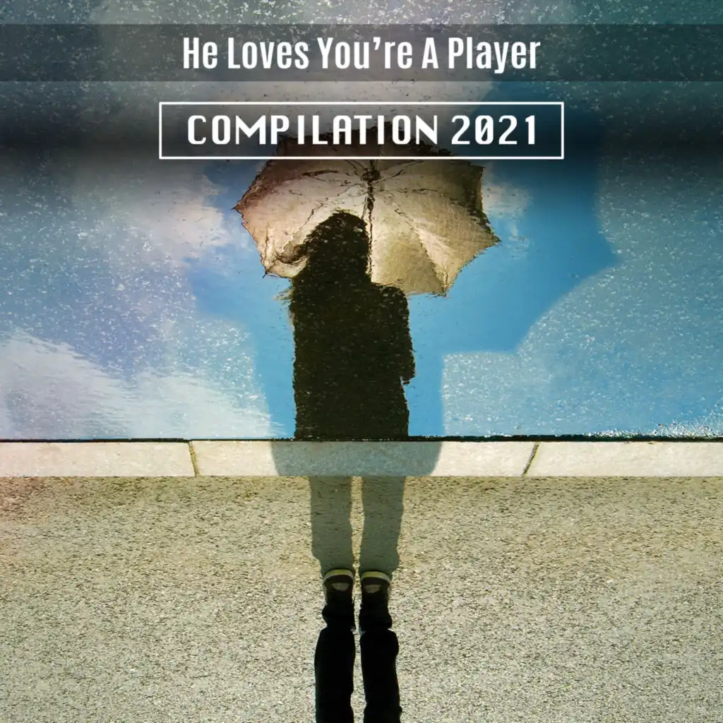 He Loves You're A Player Compilation 2021