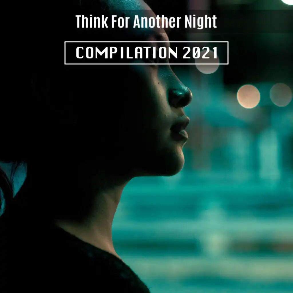 Think For Another Night Compilation 2021