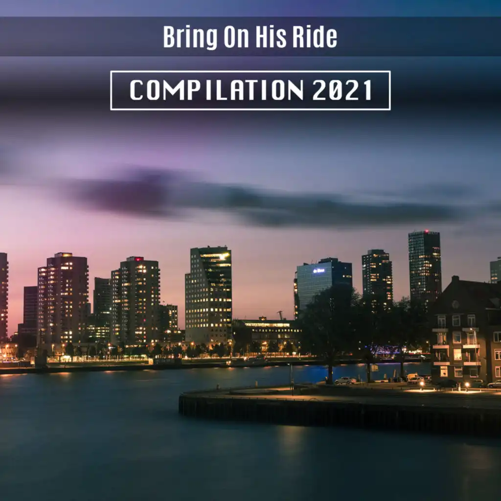 Bring On His Ride Compilation 2021