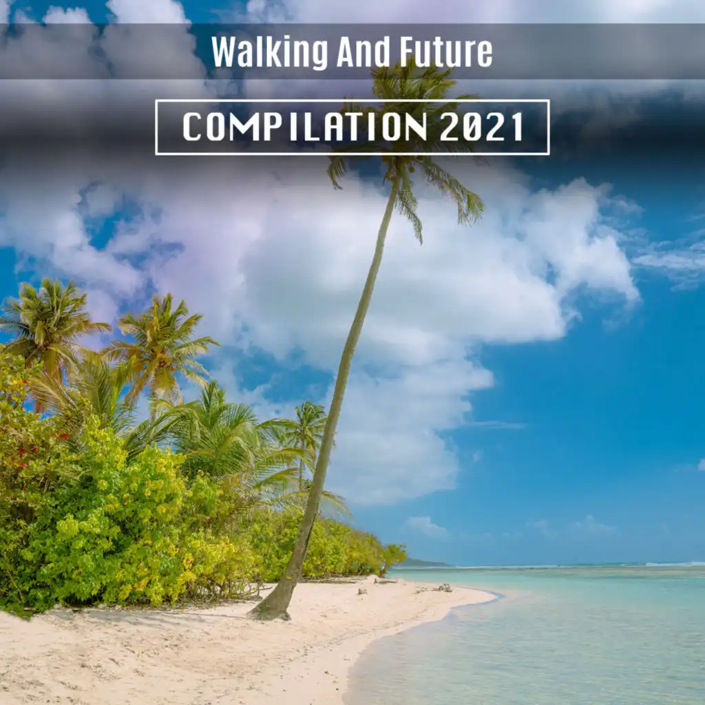 Walking And Future Compilation 2021