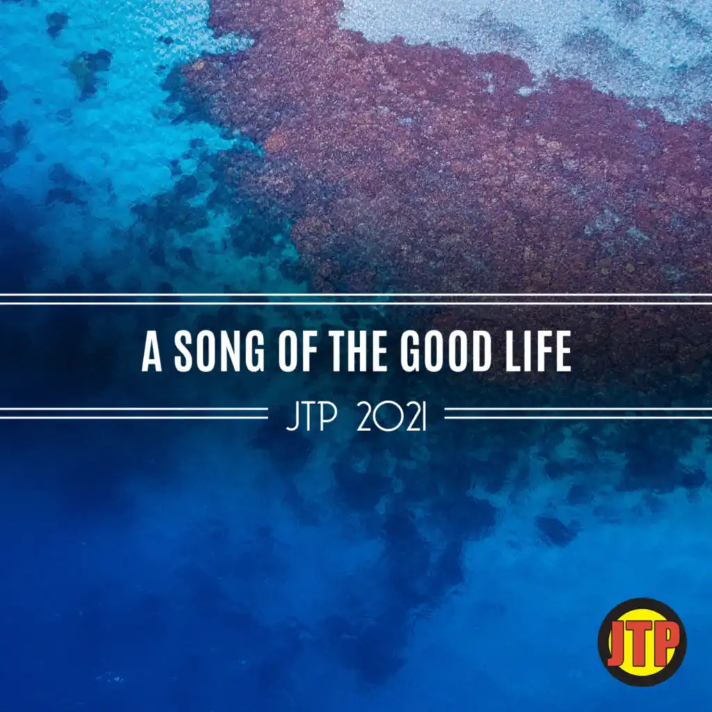 A Song Of The Good Life Jtp 2021