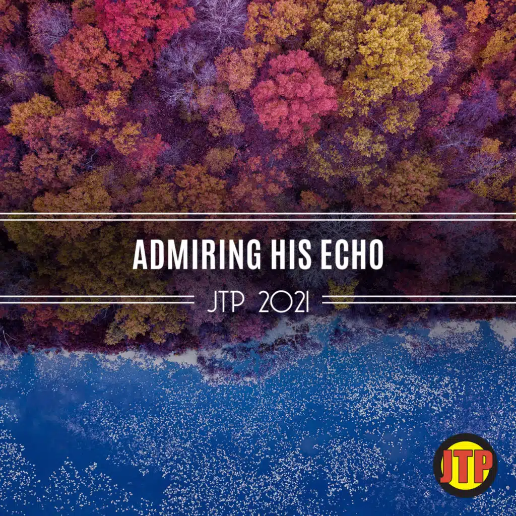 Admiring His Echo Jtp 2021