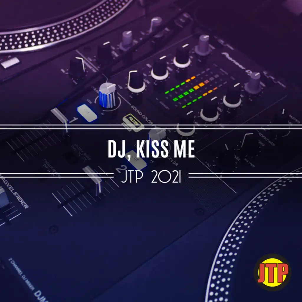 DJ, Kiss Me Jtp 2021