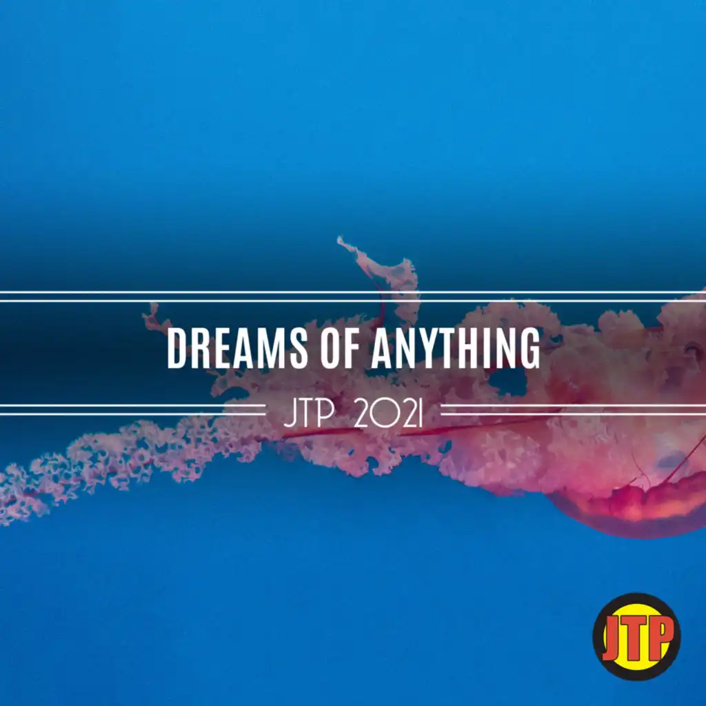 Dreams Of Anything Jtp 2021