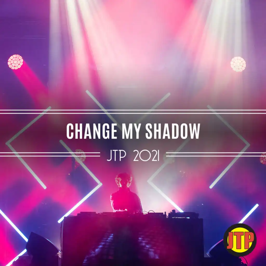 Change My Shadow Jtp 2021
