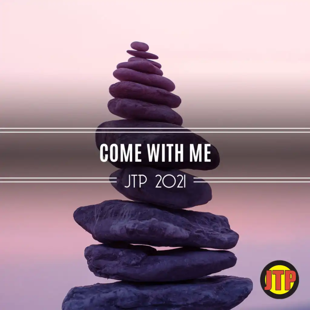 Come With Me Jtp 2021