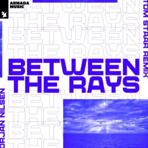 Between The Rays (Tom Staar Remix)