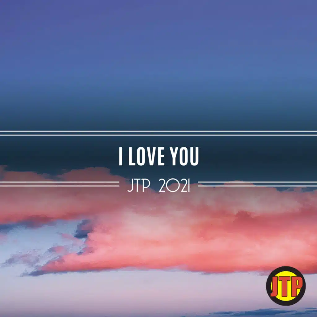 I Love You Jtp 2021