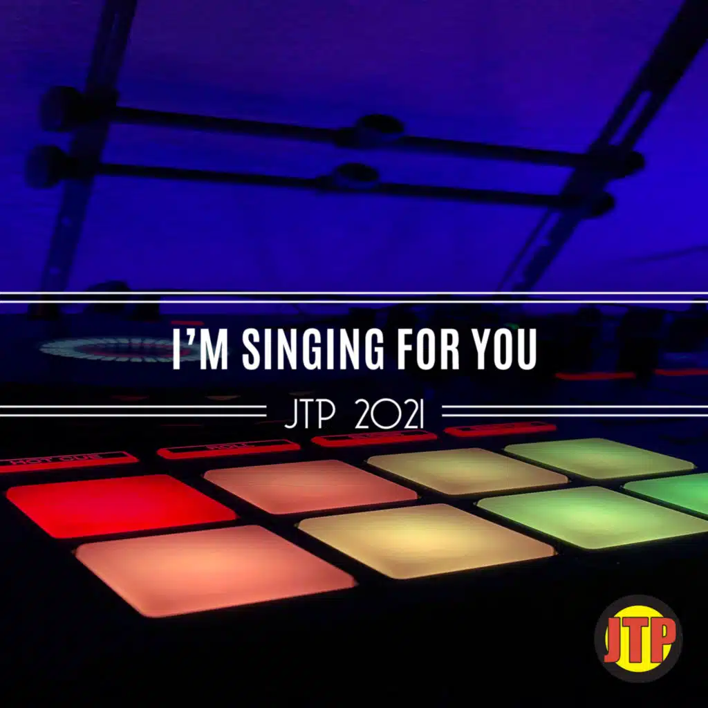 I'm Singing For You Jtp 2021
