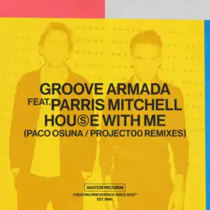 House With Me (Paco Osuna / Project00 Remixes) [feat. Parris Mitchell]
