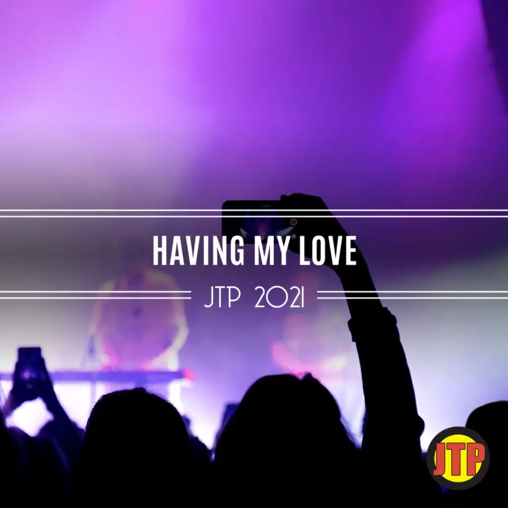 Having My Love Jtp 2021