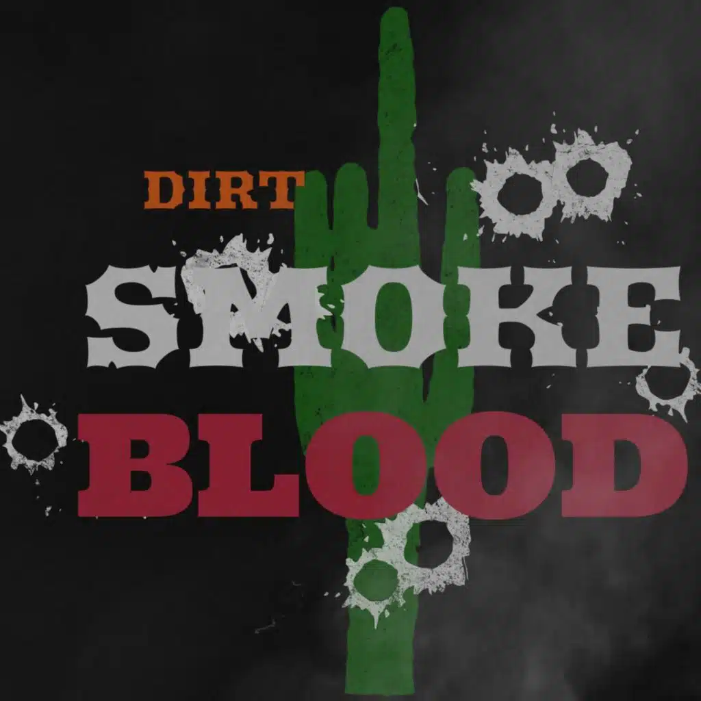 DIRT SMOKE BLOOD