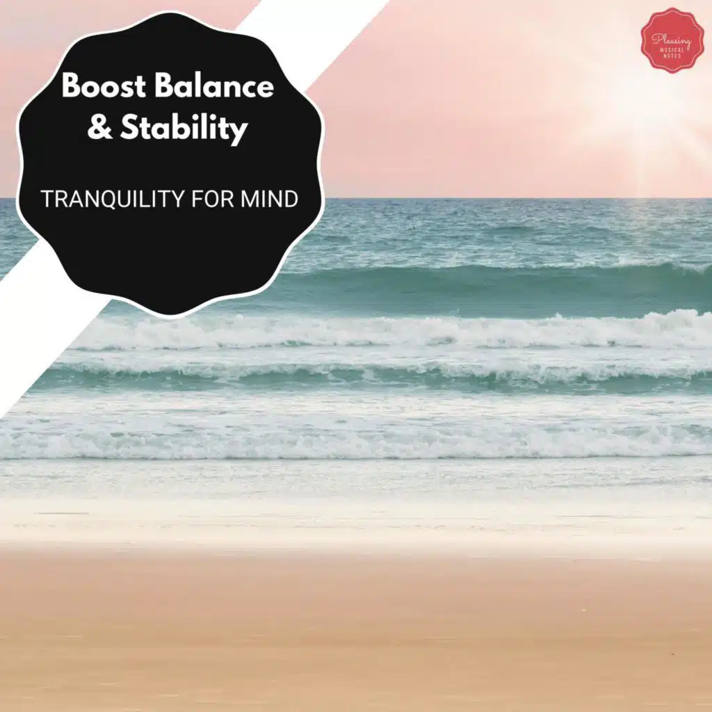 Boost Balance & Stability - Tranquility For Mind