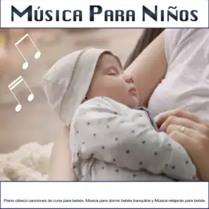 MÚSICA PARA NIÑOS: Piano clásico canciones de cuna para bebés, Música para dormir bebés tranquilos y Música relajante para bebés