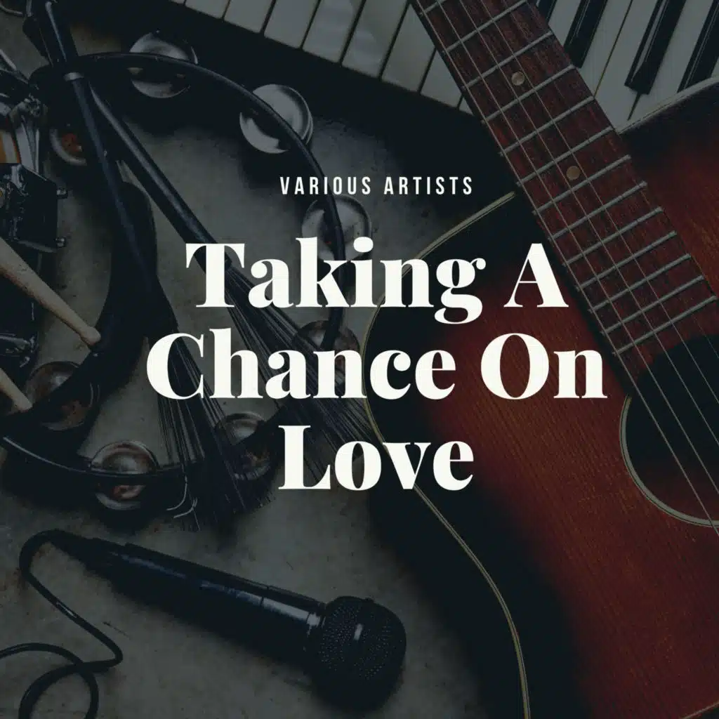 Taking A Chance On Love