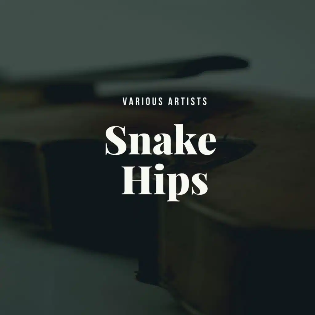 Snake Hips