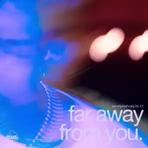 Far away from you