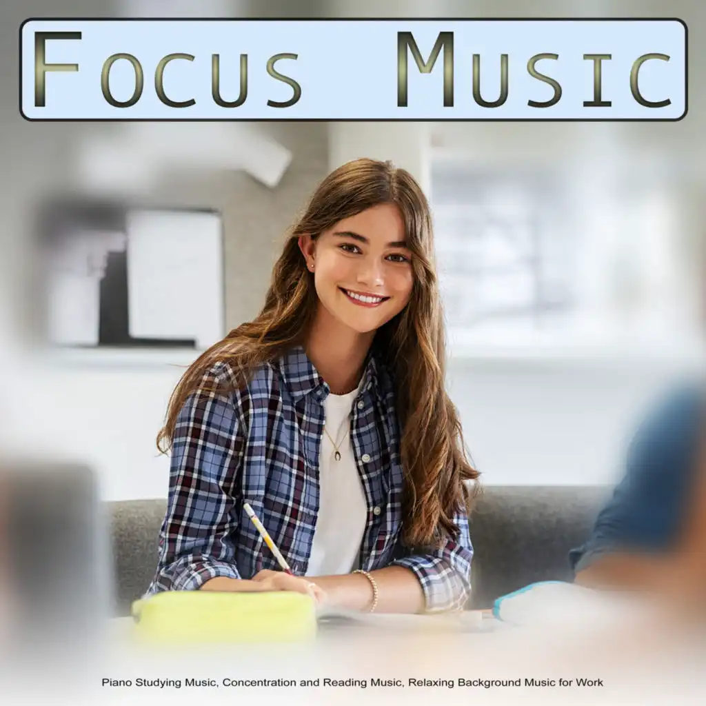 Focus Music: Piano Studying Music, Concentration and Reading Music, Relaxing Background Music for Work