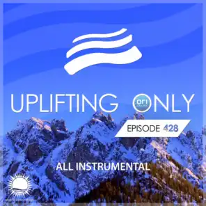 Uplifting Only 428: No-Talking Version [All Instrumental] (Apr 2021) [FULL]