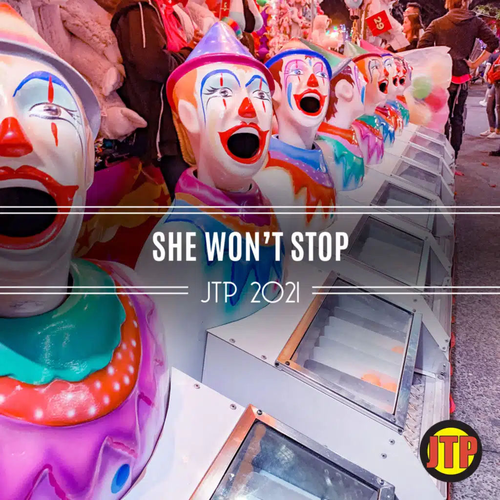 She Won't Stop Jtp 2021