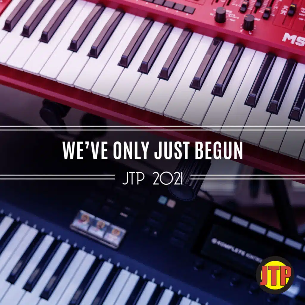 We'Ve Only Just Begun Jtp 2021