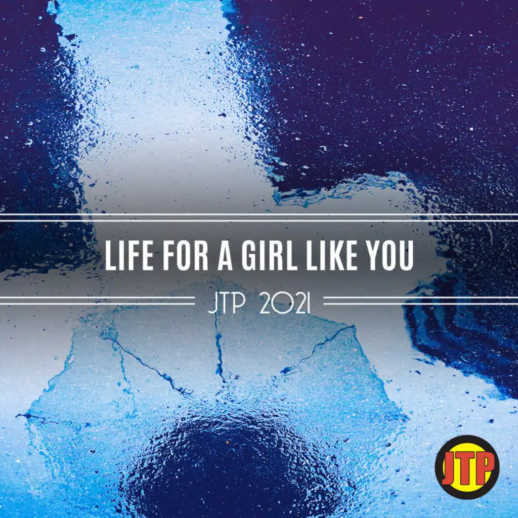 Life For A Girl Like You Jtp 2021