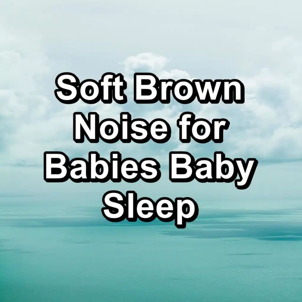 Brown Noise 2016, Brown Noise Deep Sleep Baby & Brown Noise for Sleep