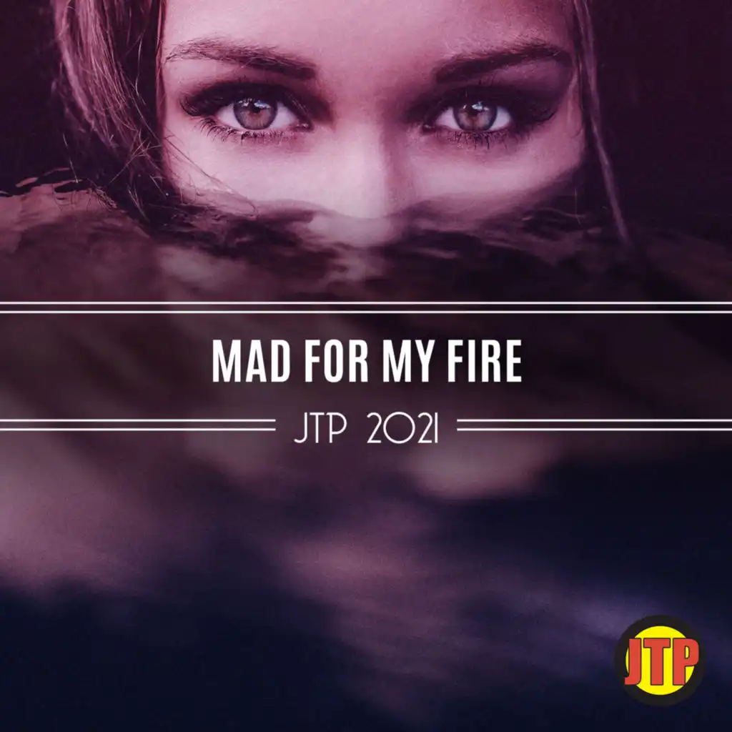 Mad For My Fire Jtp 2021