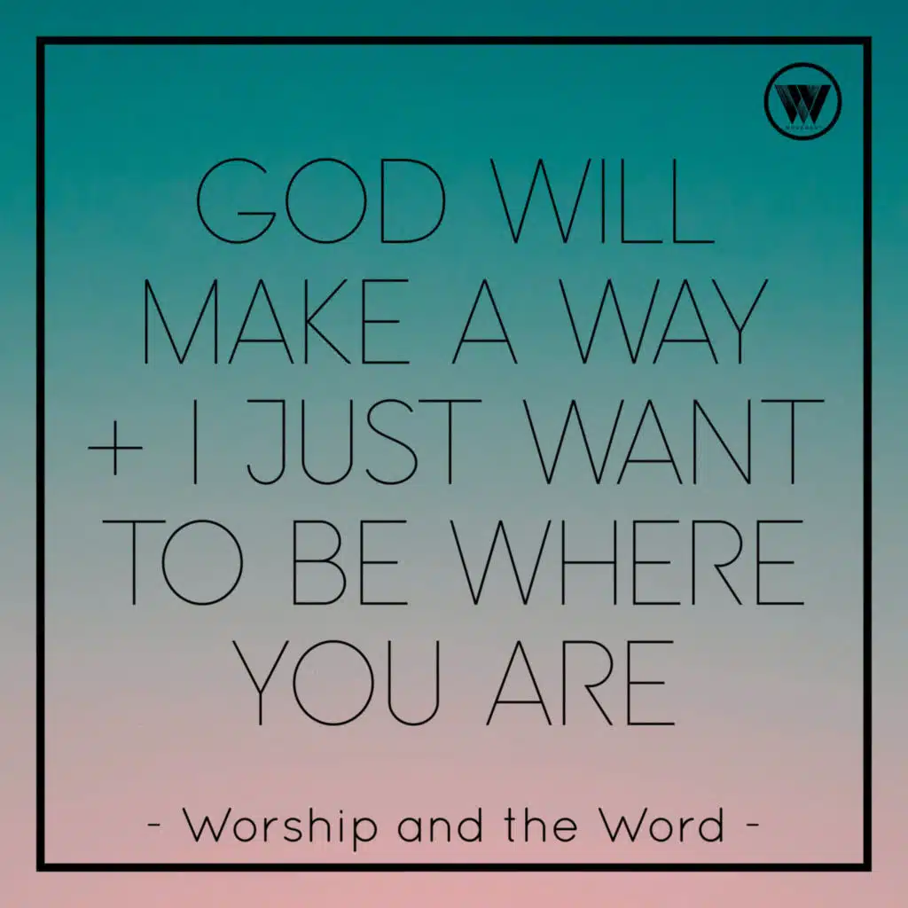 God Will Make a Way / I Just Want to Be Where You Are