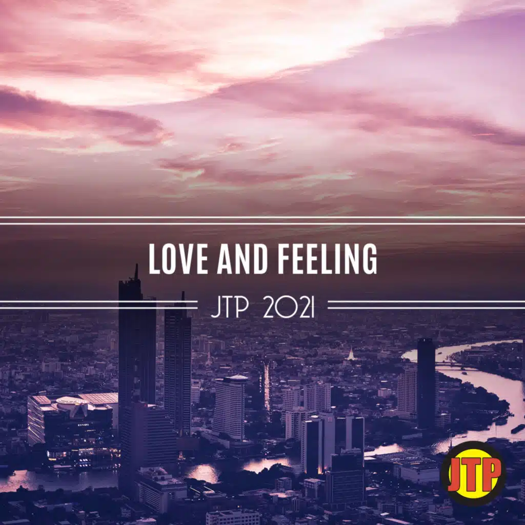 Love And Feeling Jtp 2021