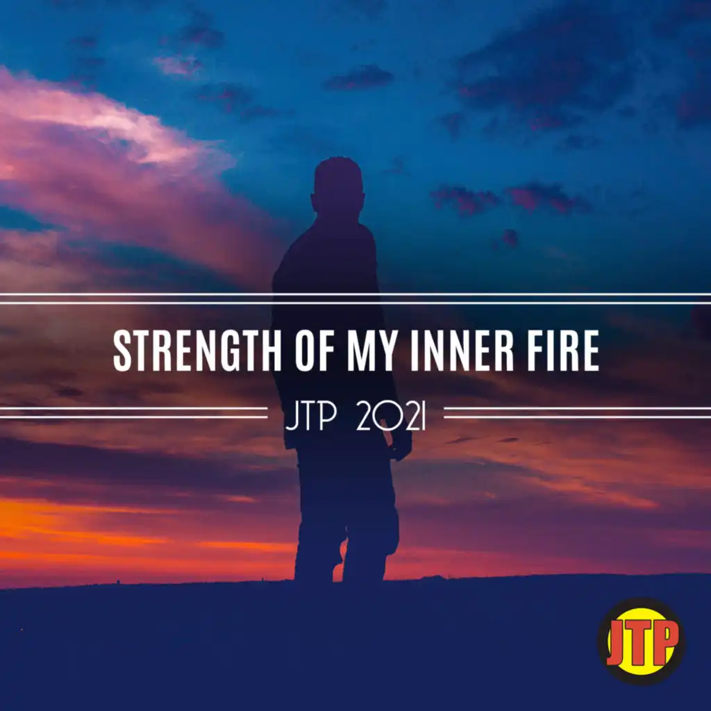 Strength Of My Inner Fire Jtp 2021