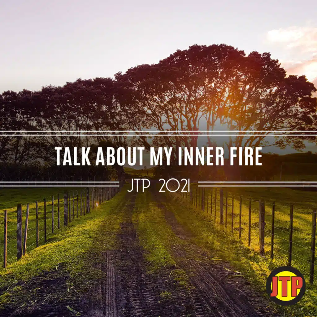 Talk About My Inner Fire Jtp 2021