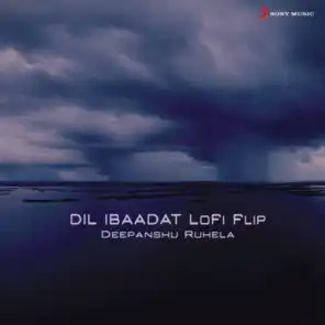 Dil Ibaadat (Lofi Flip)