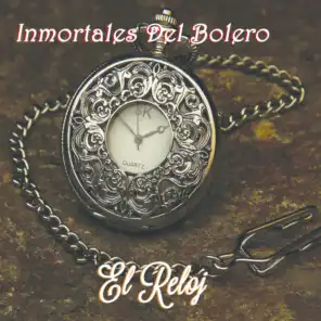 El Reloj (Inmortales del Bolero)
