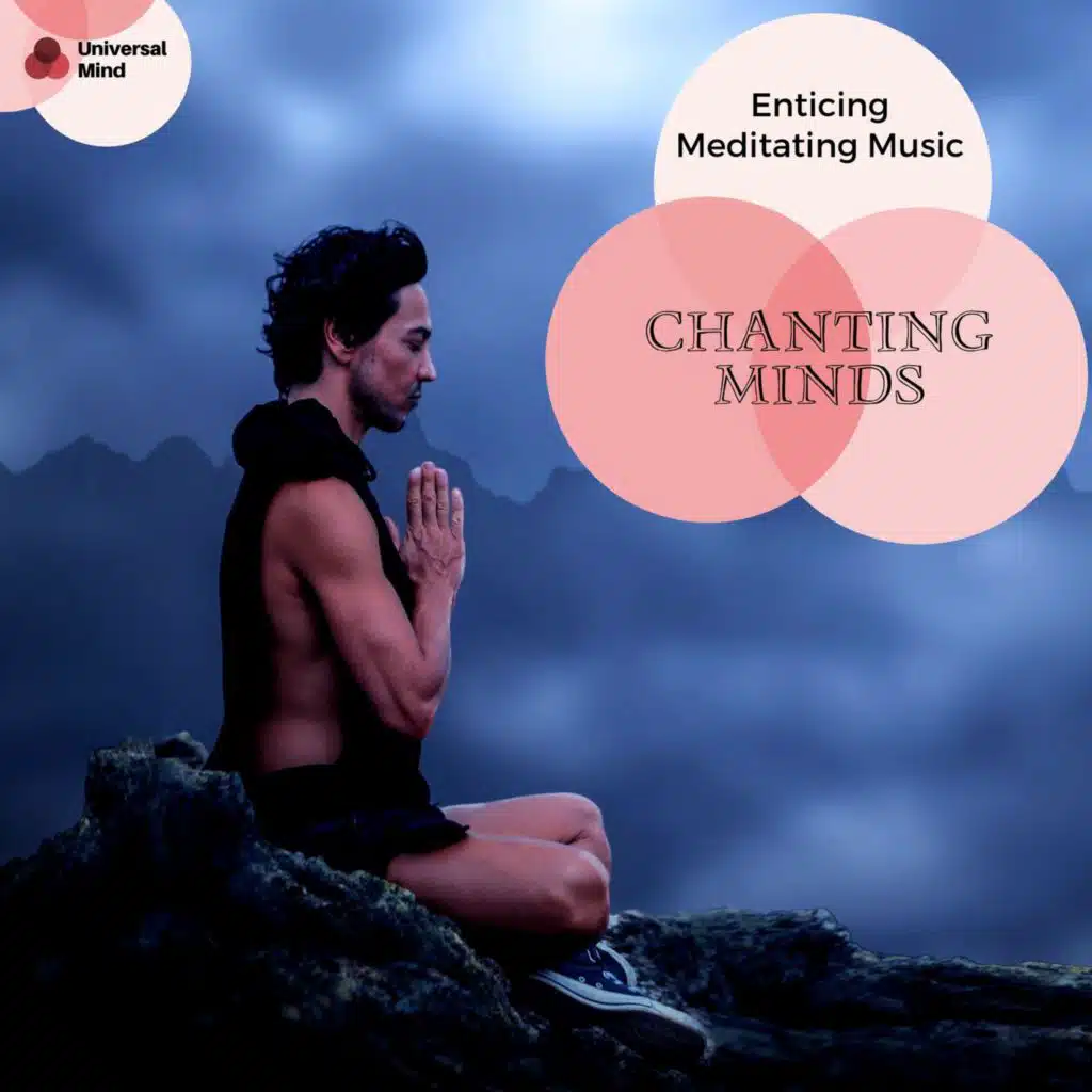 Chanting Minds - Enticing Meditating Music