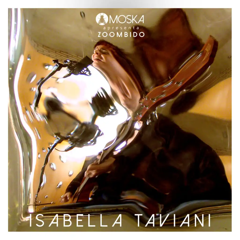 Moska Apresenta Zoombido: Isabella Taviani