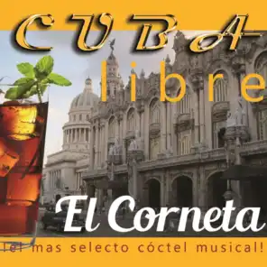 Cuba Libre: El Corneta (¡El Más Selecto Cóctel Musical!)