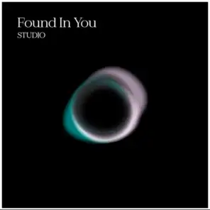 Found in You | Studio