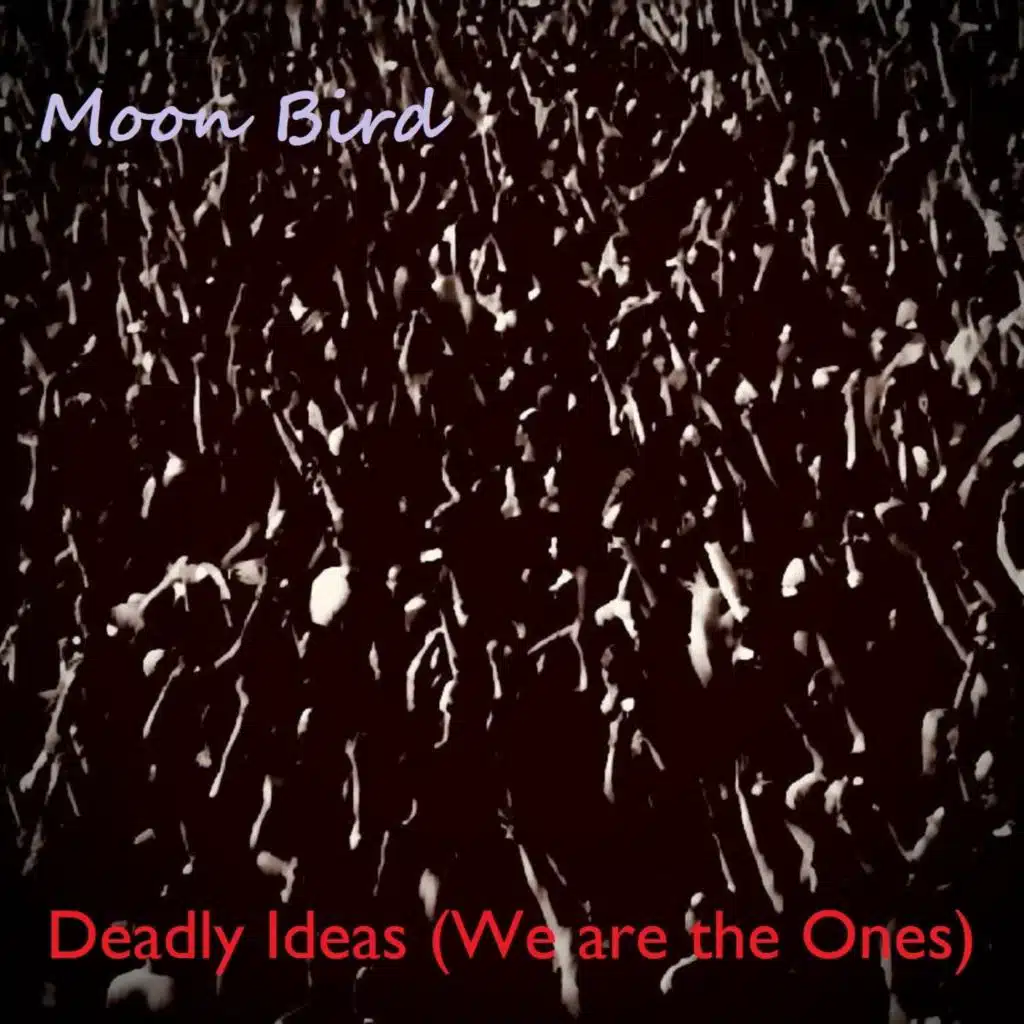Deadly Ideas (We Are the Ones)