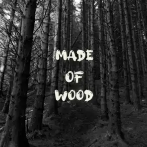 Made of Wood