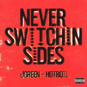 Never Switchin Sides (feat. Hotboii)