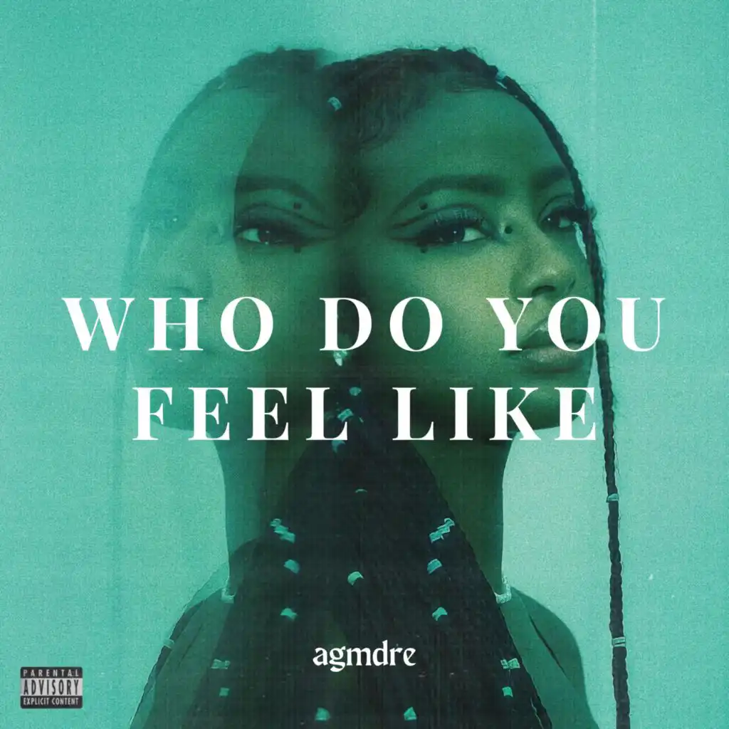 Who Do You Feel Like by agmdre Play on Anghami