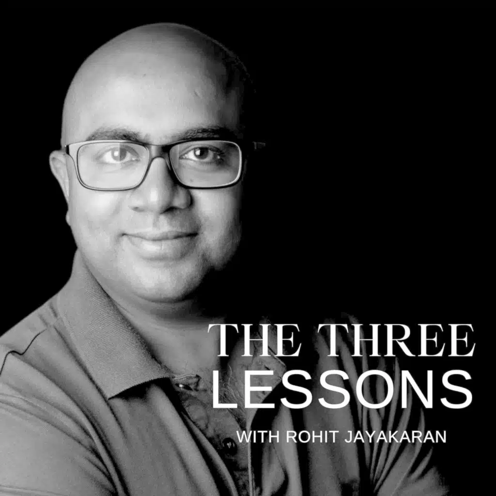 The Three Lessons with Rohit Jayakaran