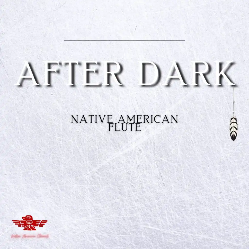 Native American Flute After Dark, Music to Sleep and Rest