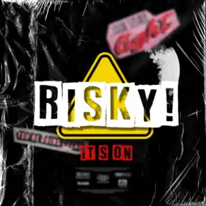 Risky (It’s On)