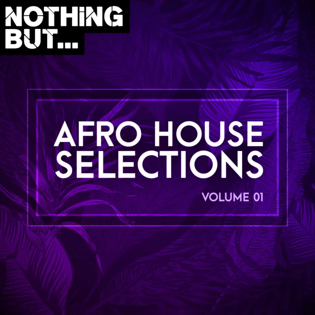 Nothing But... Afro House Selections, Vol. 01