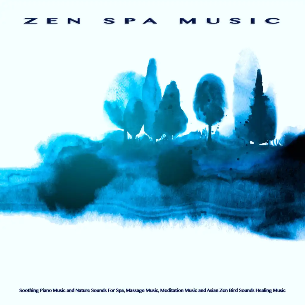 Zen Spa Music: Soothing Piano Music and Nature Sounds For Spa, Massage Music, Meditation Music and Asian Zen Bird Sounds Healing Music