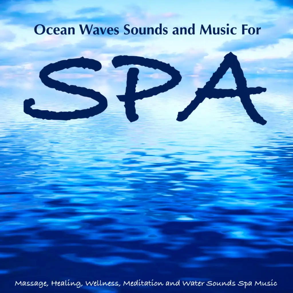 Ocean Waves Sounds and Music For Spa, Massage, Healing, Meditation and Water Sounds Spa Music