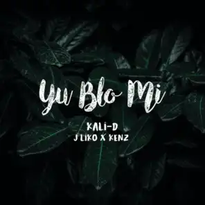 Yu blo mi (feat. J-Liko & Kenz)