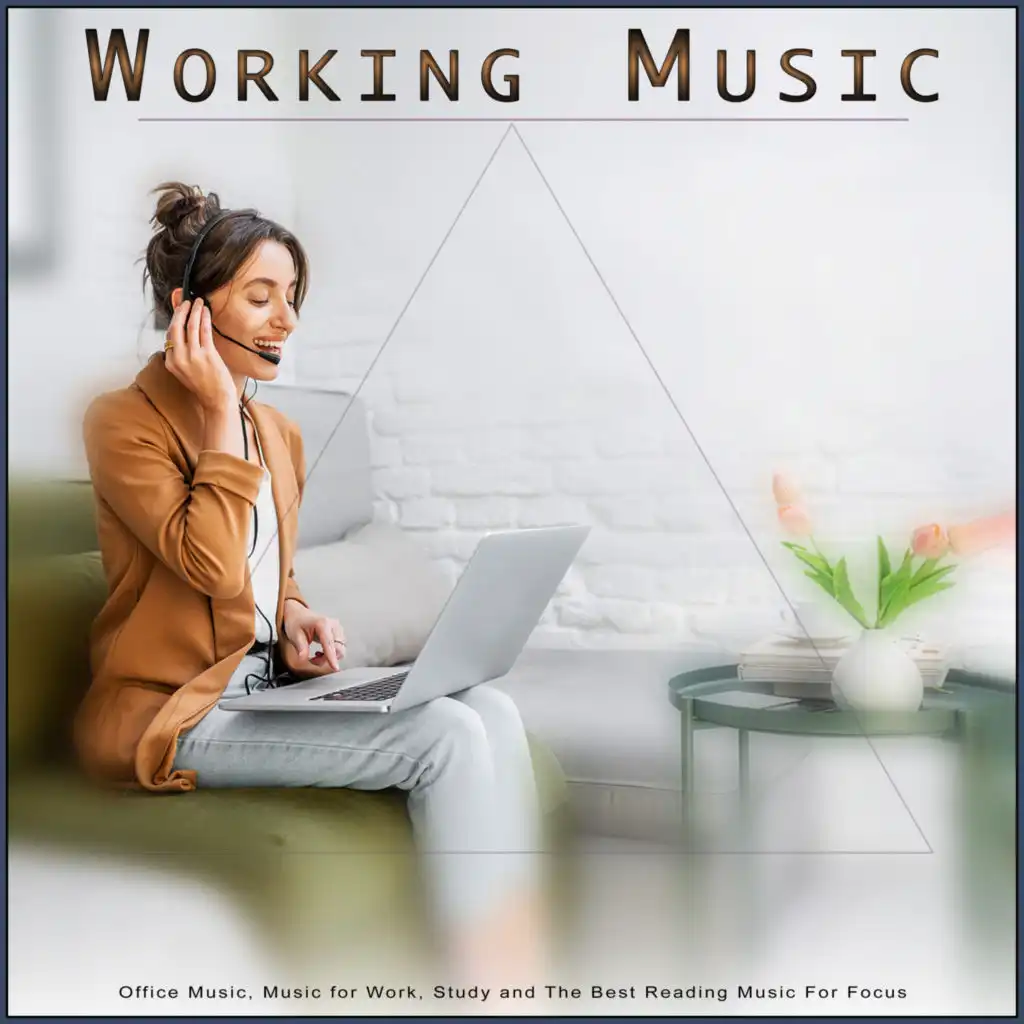 Working Music: Office Music, Music for Work, Study and The Best Reading Music For Focus